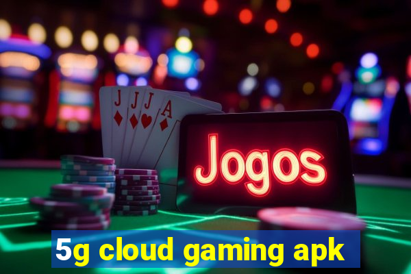 5g cloud gaming apk